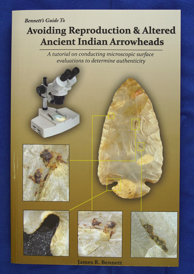 Book: “Avoiding Reproduction & Altered Ancient Indian Arrowheads” by Jim Bennett.