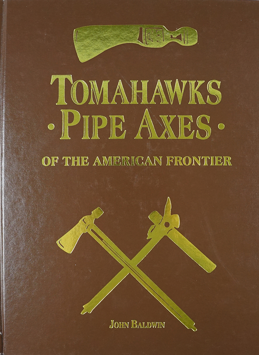 Hardcover Book: "Tomahawks Pipe Axes" by John Baldwin,1995. In near-mint condition.