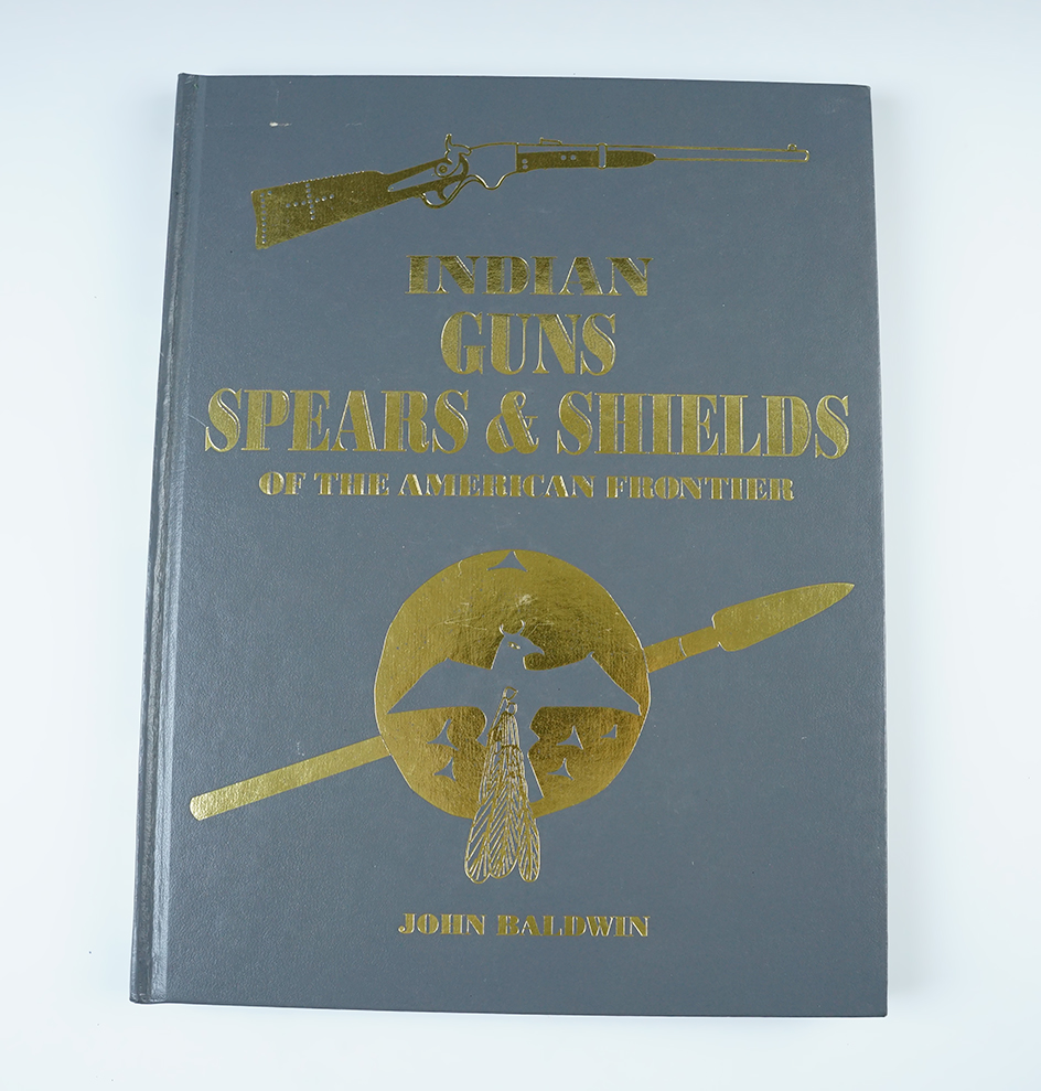 Hardcover Book: "Indian Guns Spears & Shields" by John Baldwin, 2002. 