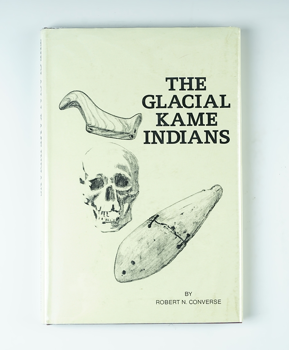 Hardcover Book: "The Glacial Kame Indians" by Robert Converse, 1979. In excellent condition.