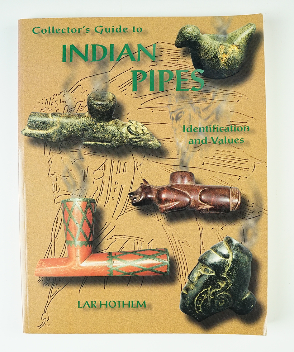 Softcover Book: "Collector's Guide to Indian Pipes" by Lar Hothem, 1999. In near mint condition.