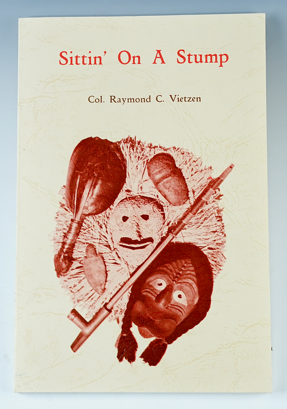 Softcover Book: "Sittin' on a Stump" by Col. Raymond Vietzen, 1968. In excellent condition.