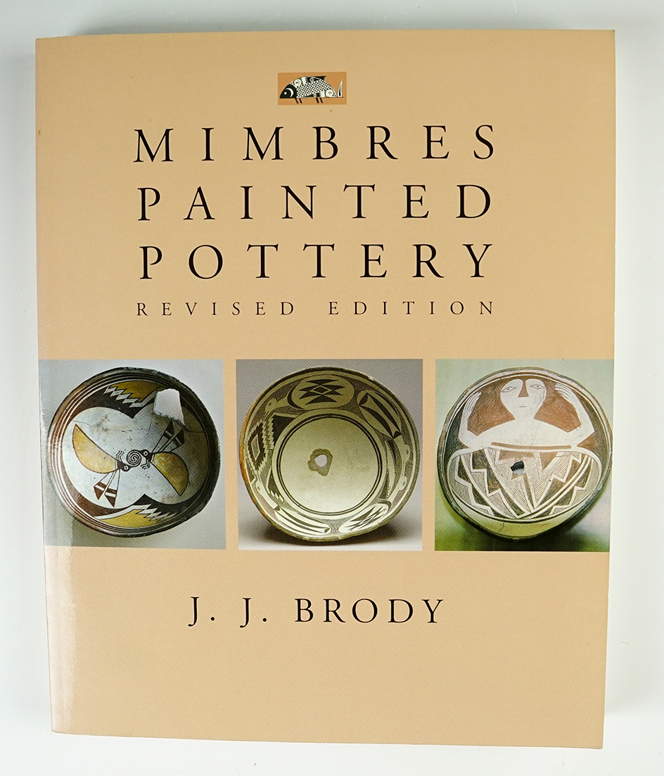 Softcover Book: "Mimbres Painted Pottery" Revised Edition by J. J. Brody, 2004. 235 pages. Excellent.