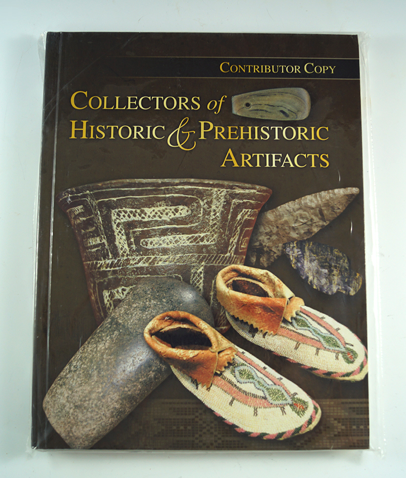 Hardback Book: Collectors of Historic & Prehistoric Artifacts, Volume 1, Contributor Copy, signed.