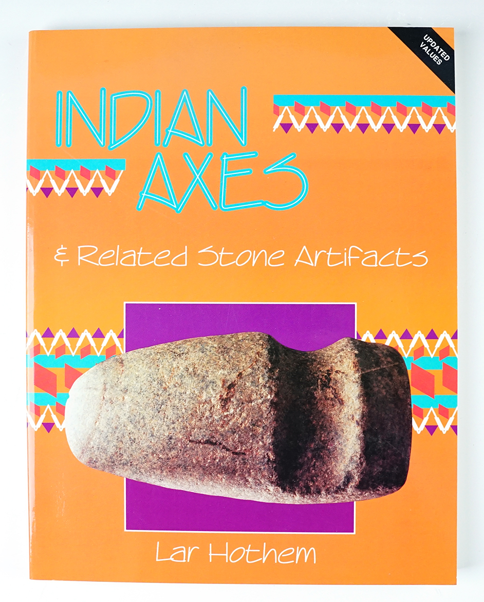 Softcover Book: "Indian Axes and Related Stone Artifacts" by Lar Hothem. Copyright 1989.