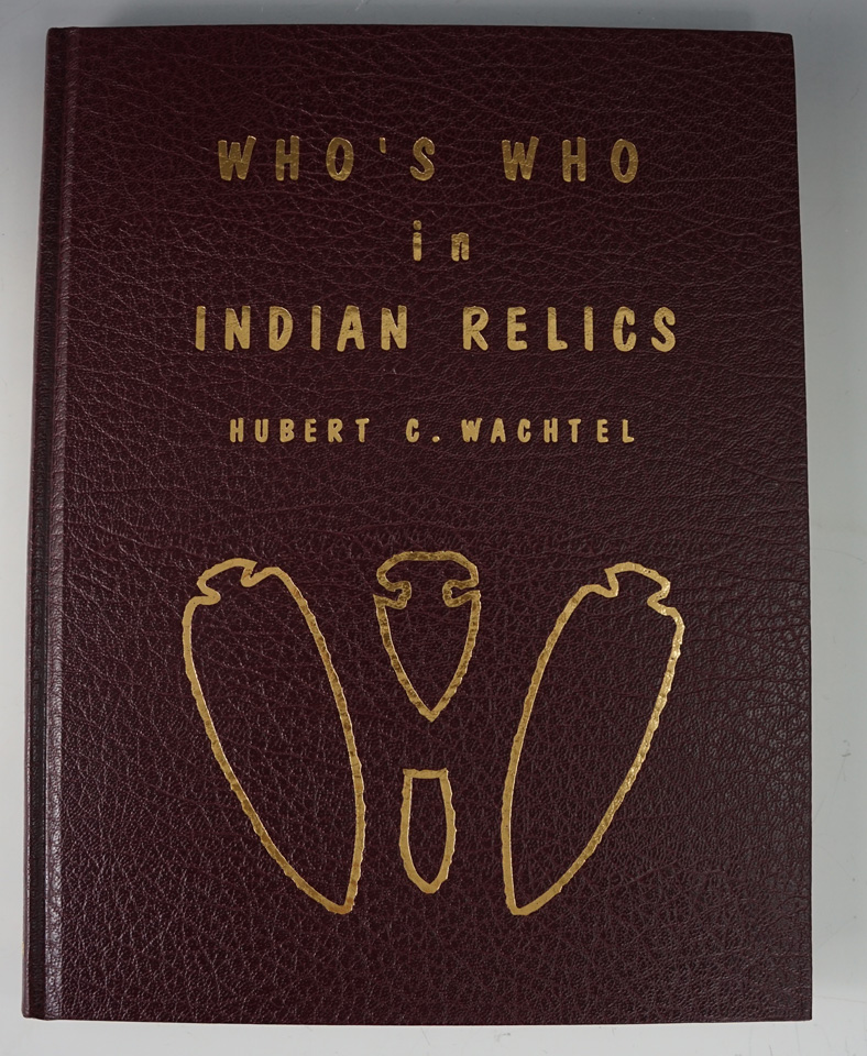 Hardback book: "Who's Who in Indian Relics" #2, by Hubert C. Wachtel. Printed by Davis - 2003.