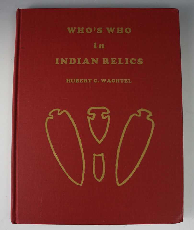 Hardback book: "Who's Who in Indian Relics", by Hubert C. Wachtel. Published by Drake - 1980.