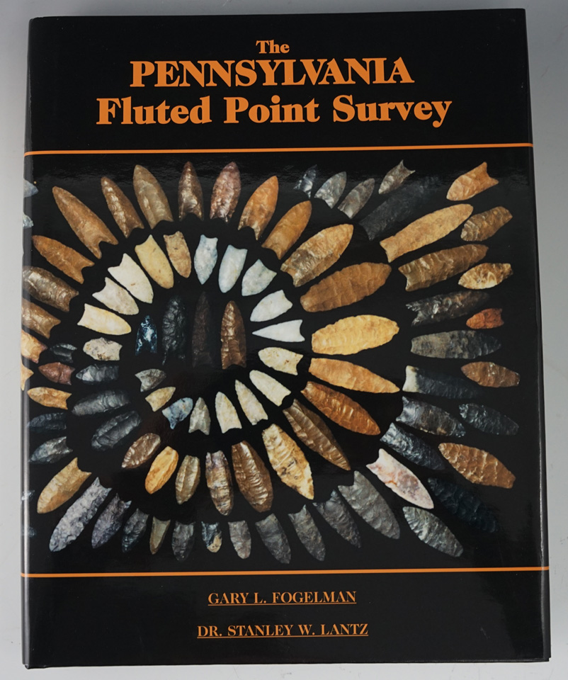 Hardback book: "The Pennsylvania Fluted Point Survey", by Gary L. Fogelman and Dr. Stanley W. Lantz.