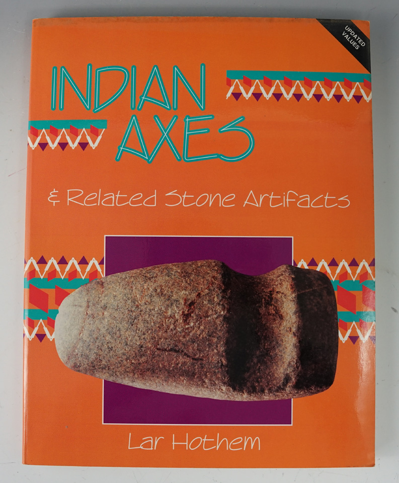 Book: "Indian Axes & Related Stone Artifacts", by Lar Hothem.