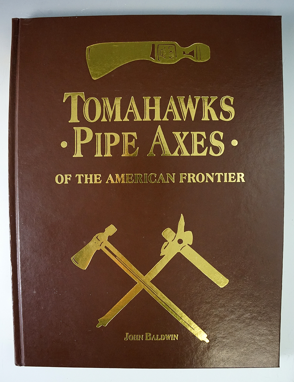 Hardback book: "Tomahawks Pipe Axes of the American Frontier" by John Baldwin 1995. Signed.