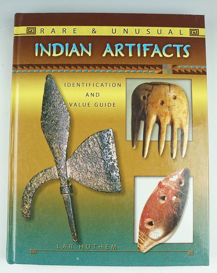 Hardcover book in excellent condition "Rare and Unusual Indian Artifacts" by Lar Hothem.