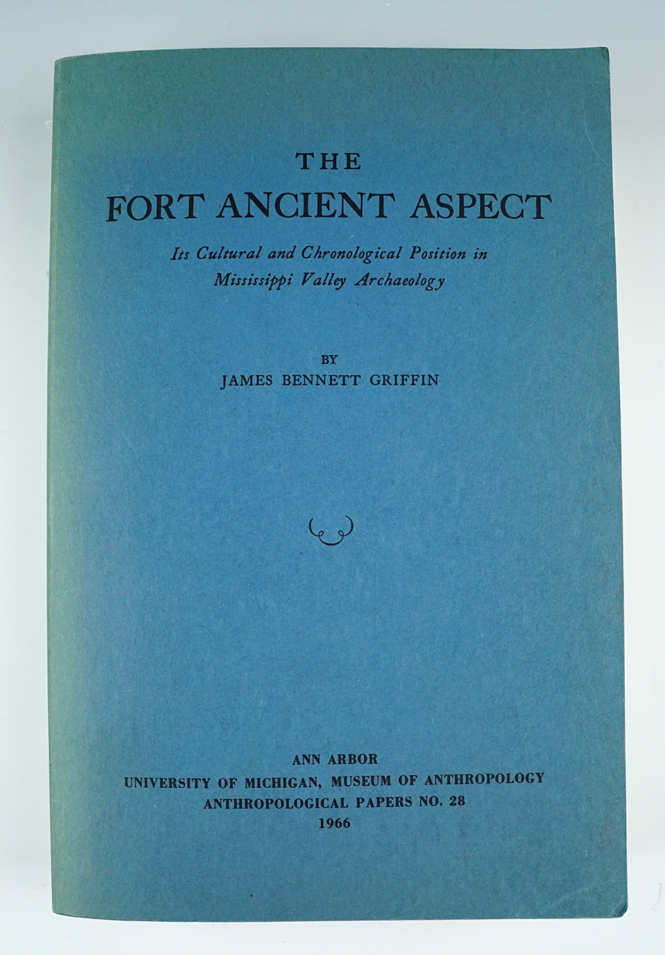 Softcover book "The Fort ancient aspect" by James Bennett Griffin. First edition, 1966.