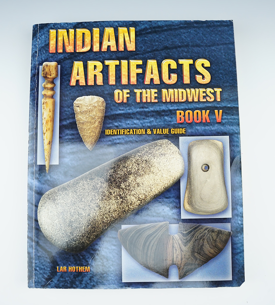 Book: "Indian Artifacts of the Midwest" Book V, by Lar Hothem.