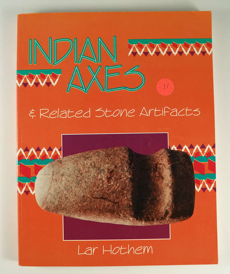 Softcover book in excellent condition "Indian Axes And Related Stone Artifacts" by Lar Hothem.