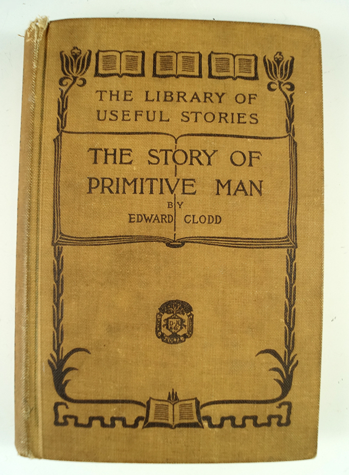 The Story of Primitive Man by Edward Clodd 1914.  Ex. Hubert Wachtel.